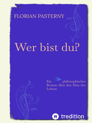 cover image of Wer bist du? Persönlichkeitsentwicklung trifft Roman--Eine philosophische Reise zu sich selbst